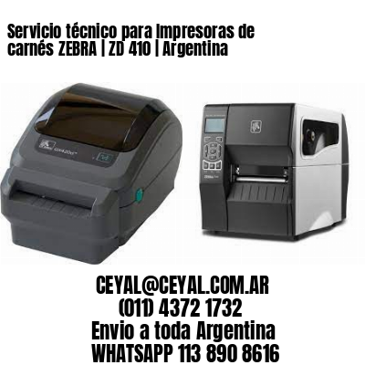 Servicio técnico para Impresoras de carnés ZEBRA | ZD 410 | Argentina