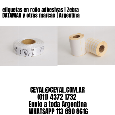 etiquetas en rollo adhesivas | Zebra DATAMAX y otras marcas | Argentina