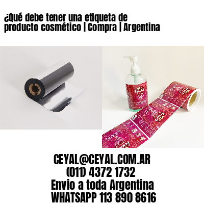 ¿Qué debe tener una etiqueta de producto cosmético | Compra | Argentina