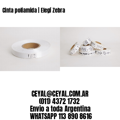 Cinta poliamida | Elegí Zebra