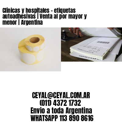 Clínicas y hospitales – etiquetas autoadhesivas | Venta al por mayor y menor | Argentina