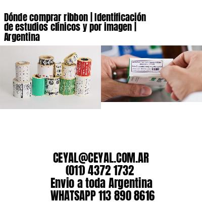 Dónde comprar ribbon | Identificación de estudios clínicos y por imagen | Argentina