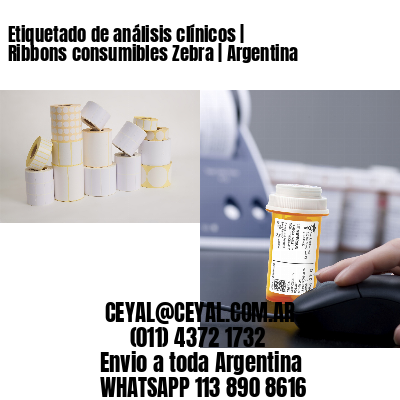 Etiquetado de análisis clínicos | Ribbons consumibles Zebra | Argentina