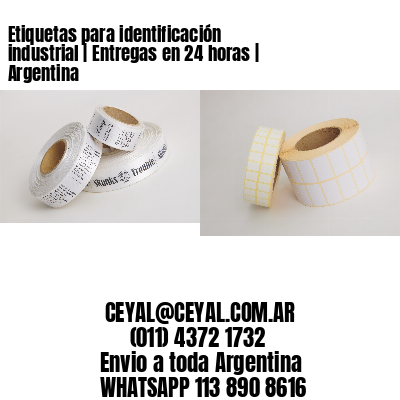 Etiquetas para identificación industrial | Entregas en 24 horas | Argentina