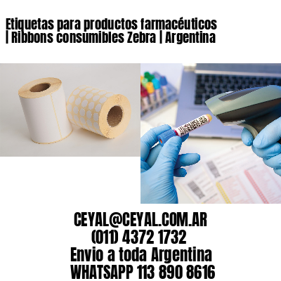 Etiquetas para productos farmacéuticos | Ribbons consumibles Zebra | Argentina