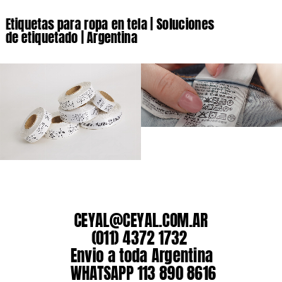 Etiquetas para ropa en tela | Soluciones de etiquetado | Argentina