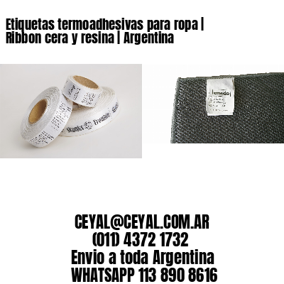 Etiquetas termoadhesivas para ropa | Ribbon cera y resina | Argentina