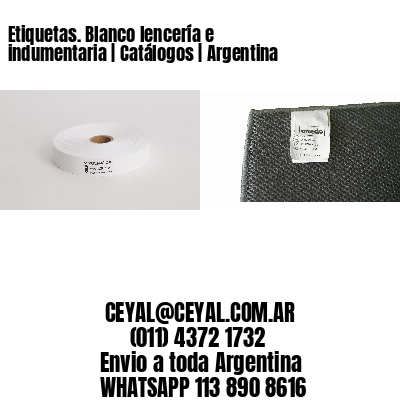 Etiquetas. Blanco lencería e indumentaria | Catálogos | Argentina