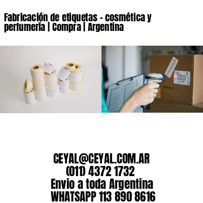 Fabricación de etiquetas – cosmética y perfumería | Compra | Argentina