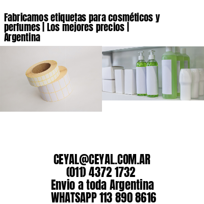 Fabricamos etiquetas para cosméticos y perfumes | Los mejores precios | Argentina