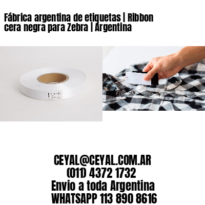 Fábrica argentina de etiquetas | Ribbon cera negra para Zebra | Argentina