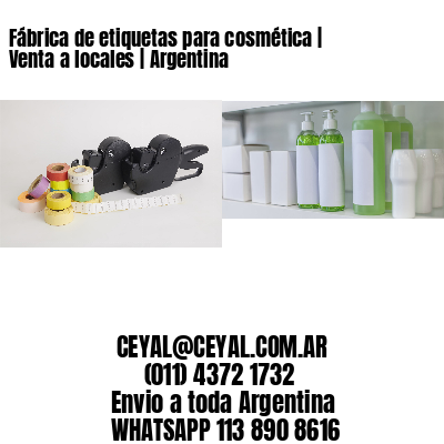 Fábrica de etiquetas para cosmética | Venta a locales | Argentina