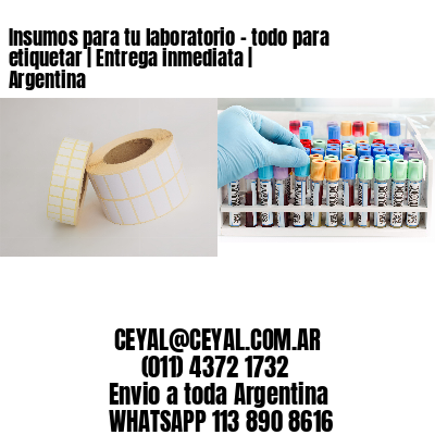 Insumos para tu laboratorio – todo para etiquetar | Entrega inmediata | Argentina