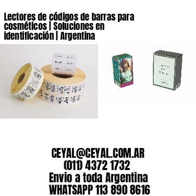 Lectores de códigos de barras para cosméticos | Soluciones en identificación | Argentina