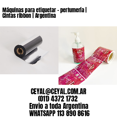 Máquinas para etiquetar – perfumería | Cintas ribbon | Argentina