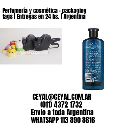 Perfumería y cosmética – packaging tags | Entregas en 24 hs. | Argentina