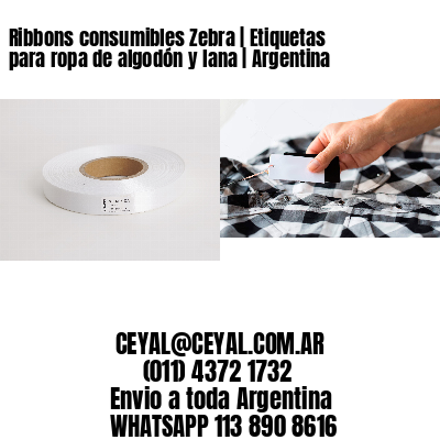 Ribbons consumibles Zebra | Etiquetas para ropa de algodón y lana | Argentina