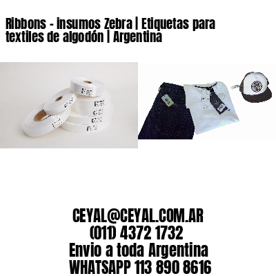 Ribbons - insumos Zebra | Etiquetas para textiles de algodón | Argentina