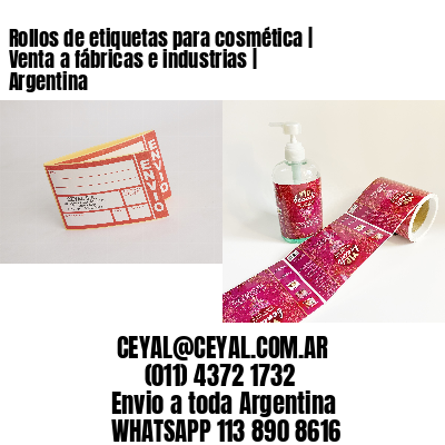 Rollos de etiquetas para cosmética | Venta a fábricas e industrias | Argentina