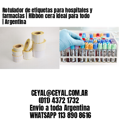 Rotulador de etiquetas para hospitales y farmacias | Ribbon cera ideal para todo | Argentina