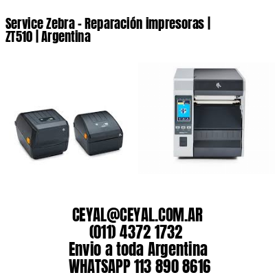 Service Zebra – Reparación impresoras | ZT510 | Argentina