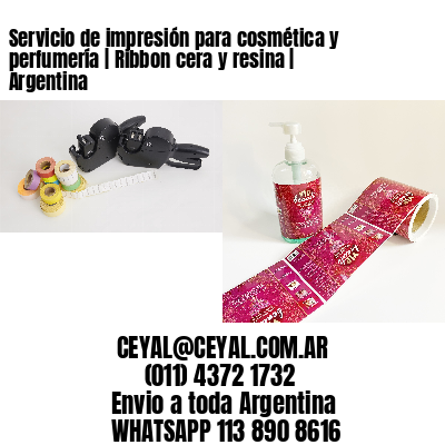 Servicio de impresión para cosmética y perfumería | Ribbon cera y resina | Argentina
