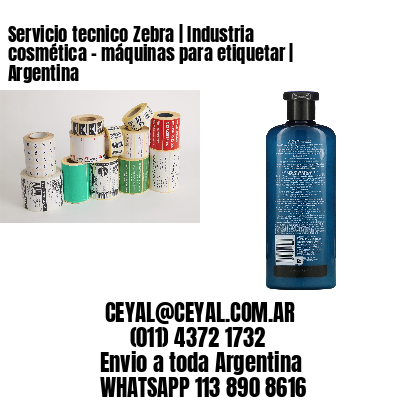 Servicio tecnico Zebra | Industria cosmética - máquinas para etiquetar | Argentina