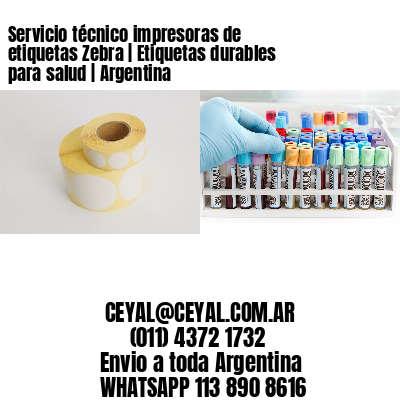 Servicio técnico impresoras de etiquetas Zebra | Etiquetas durables para salud | Argentina