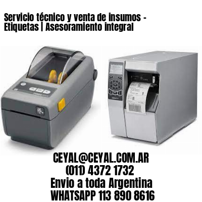 Servicio técnico y venta de insumos - Etiquetas | Asesoramiento integral