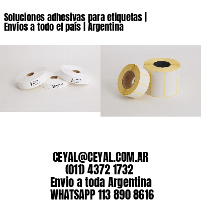Soluciones adhesivas para etiquetas | Envíos a todo el país | Argentina