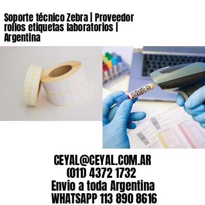 Soporte técnico Zebra | Proveedor rollos etiquetas laboratorios | Argentina