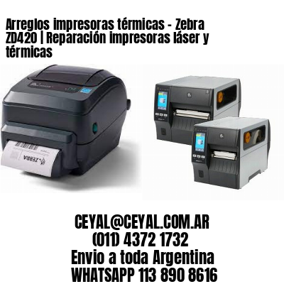 Arreglos impresoras térmicas – Zebra ZD420 | Reparación impresoras láser y térmicas