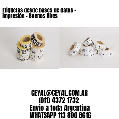 Etiquetas desde bases de datos – impresión - Buenos Aires