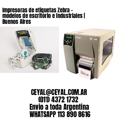 Impresoras de etiquetas Zebra – modelos de escritorio e industriales | Buenos Aires