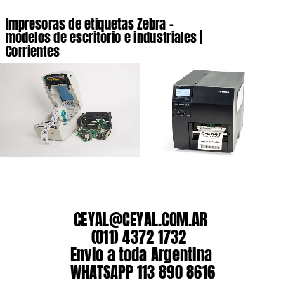 Impresoras de etiquetas Zebra – modelos de escritorio e industriales | Corrientes