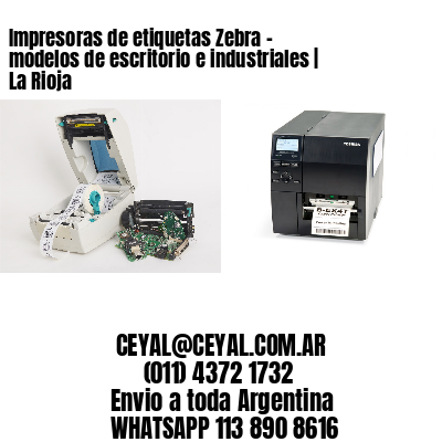 Impresoras de etiquetas Zebra – modelos de escritorio e industriales | La Rioja