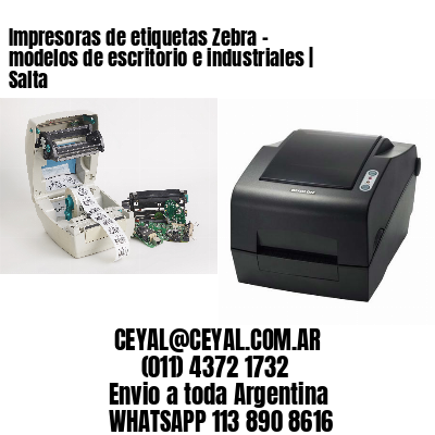 Impresoras de etiquetas Zebra – modelos de escritorio e industriales | Salta