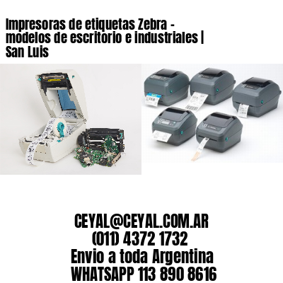 Impresoras de etiquetas Zebra – modelos de escritorio e industriales | San Luis