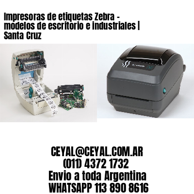 Impresoras de etiquetas Zebra – modelos de escritorio e industriales | Santa Cruz