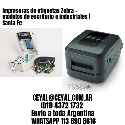 Impresoras de etiquetas Zebra – modelos de escritorio e industriales | Santa Fe