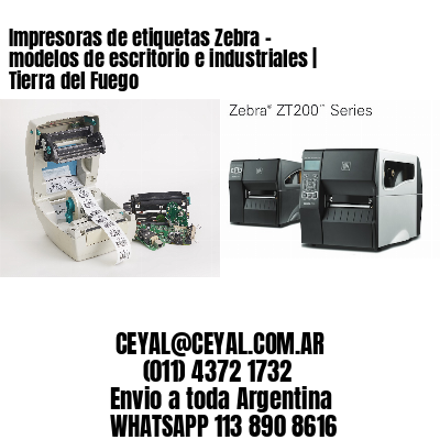 Impresoras de etiquetas Zebra – modelos de escritorio e industriales | Tierra del Fuego