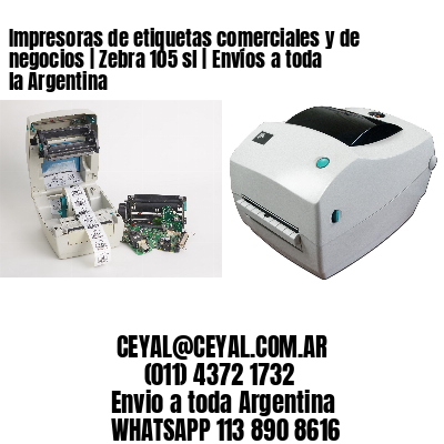 Impresoras de etiquetas comerciales y de negocios | Zebra 105 sl | Envíos a toda la Argentina