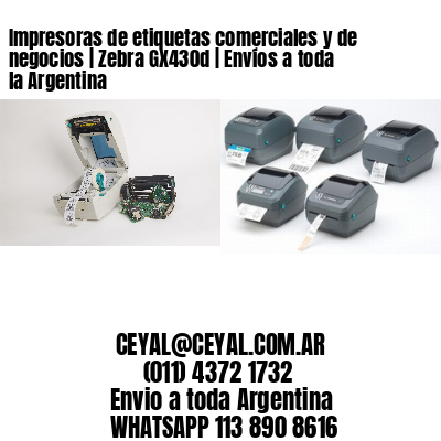 Impresoras de etiquetas comerciales y de negocios | Zebra GX430d | Envíos a toda la Argentina