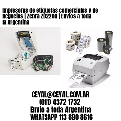 Impresoras de etiquetas comerciales y de negocios | Zebra ZD220d | Envíos a toda la Argentina
