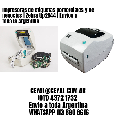 Impresoras de etiquetas comerciales y de negocios | Zebra tlp2844 | Envíos a toda la Argentina