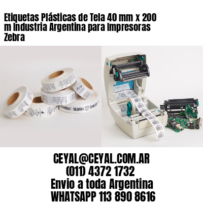 Etiquetas Plásticas de Tela 40 mm x 200 m Industria Argentina para Impresoras Zebra