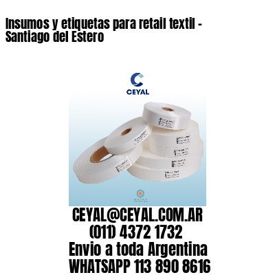 Insumos y etiquetas para retail textil - Santiago del Estero
