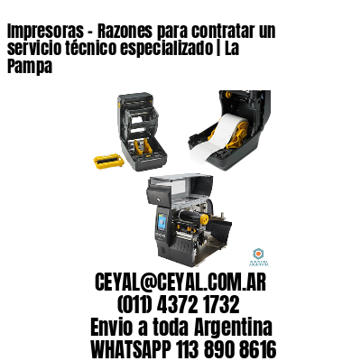 Impresoras - Razones para contratar un servicio técnico especializado | La Pampa