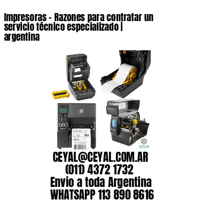 Impresoras - Razones para contratar un servicio técnico especializado | argentina