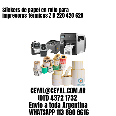 Stickers de papel en rollo para impresoras térmicas Z D 220 420 620